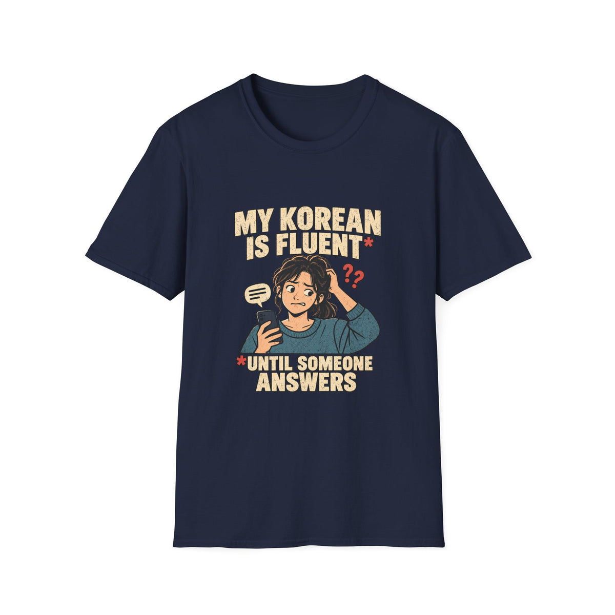 My Korean Is Fluent Until Someone Answers T-Shirt | Korean Language Funny Tee