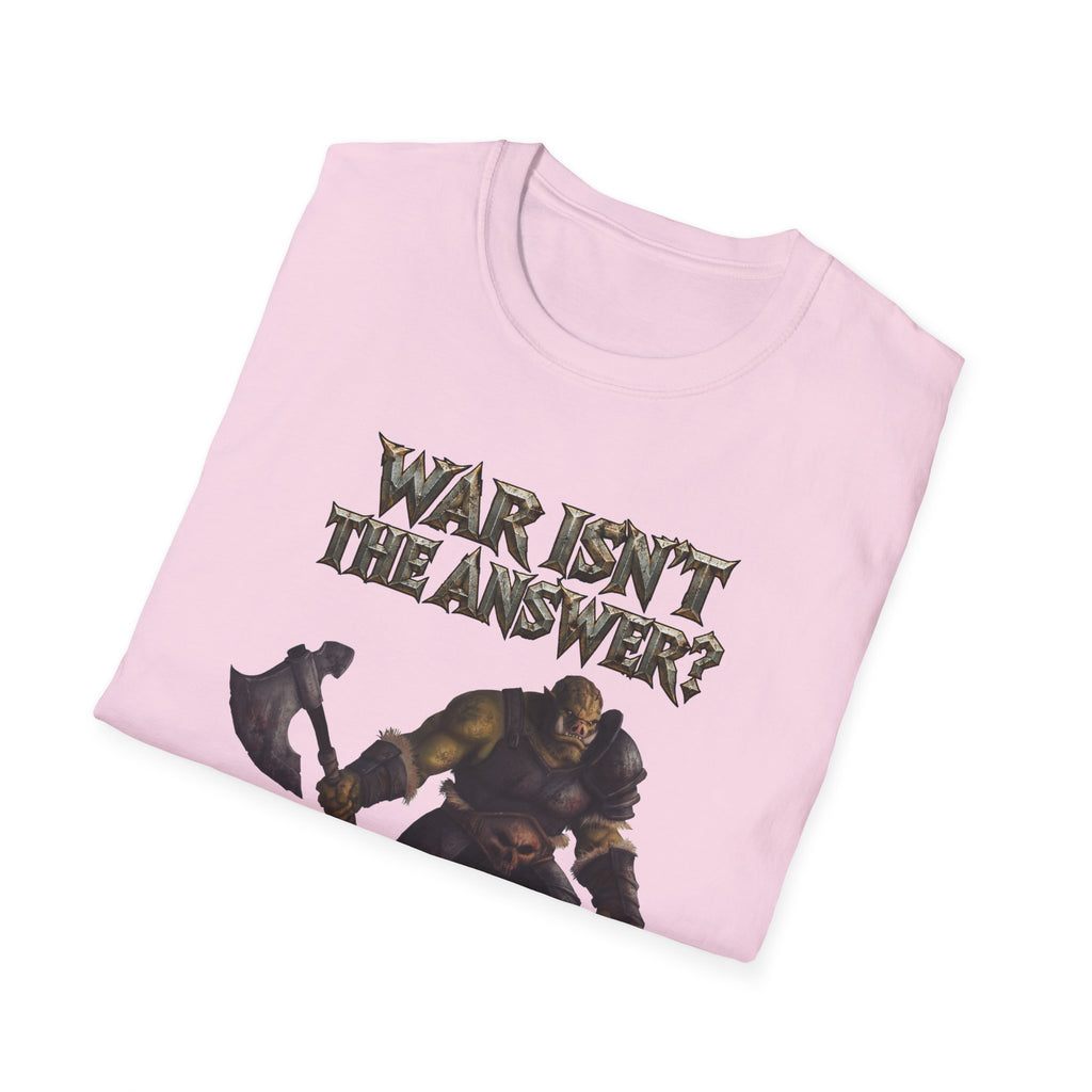 War Isn’t the Answer T-Shirt — 'Better Find Out What Is' Viking Warrior Graphic Tee