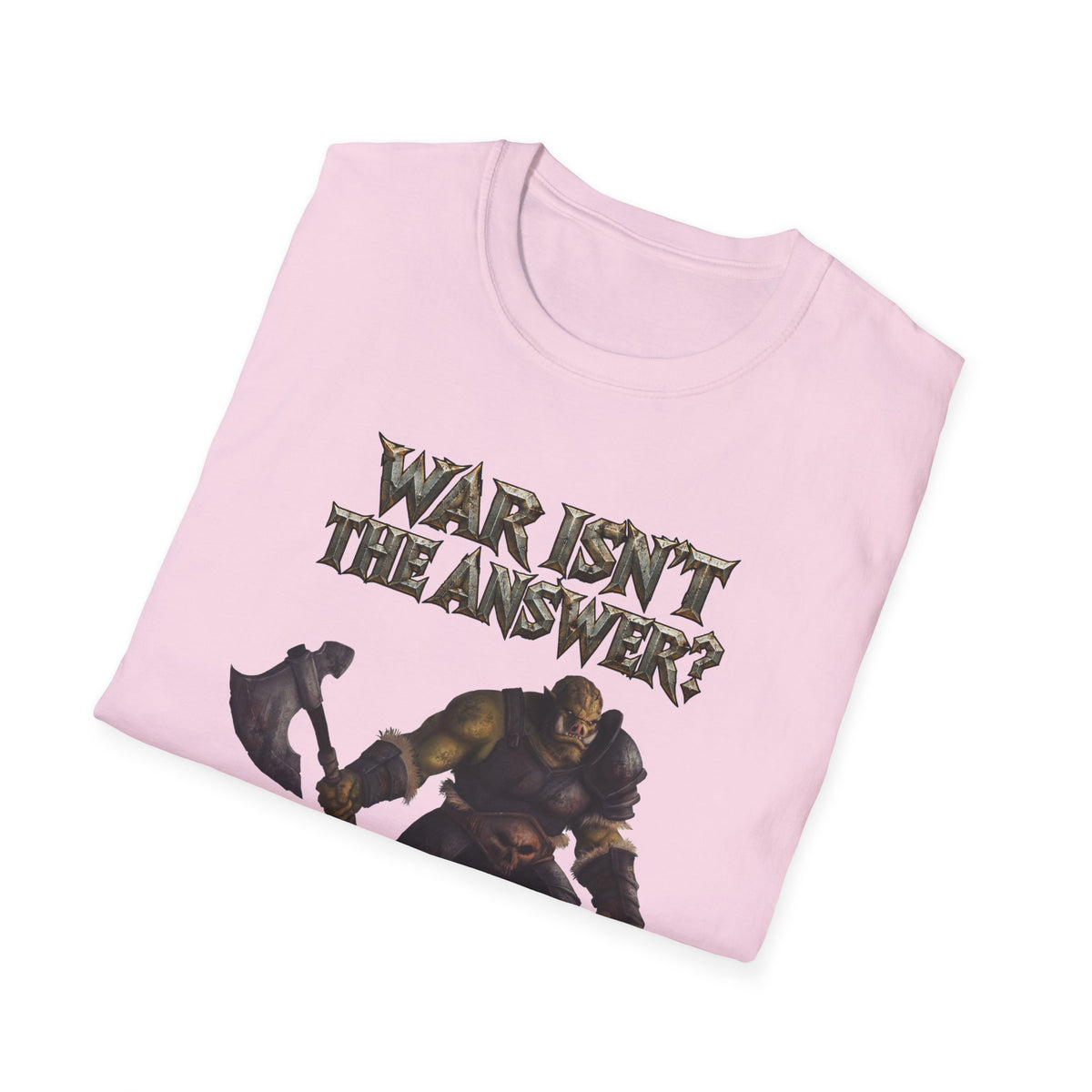 War Isn’t the Answer T-Shirt — 'Better Find Out What Is' Viking Warrior Graphic Tee