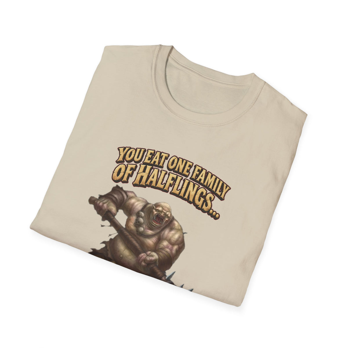 You Eat One Family of Halflings T-Shirt | Fantasy Ogre Monster RPG Design