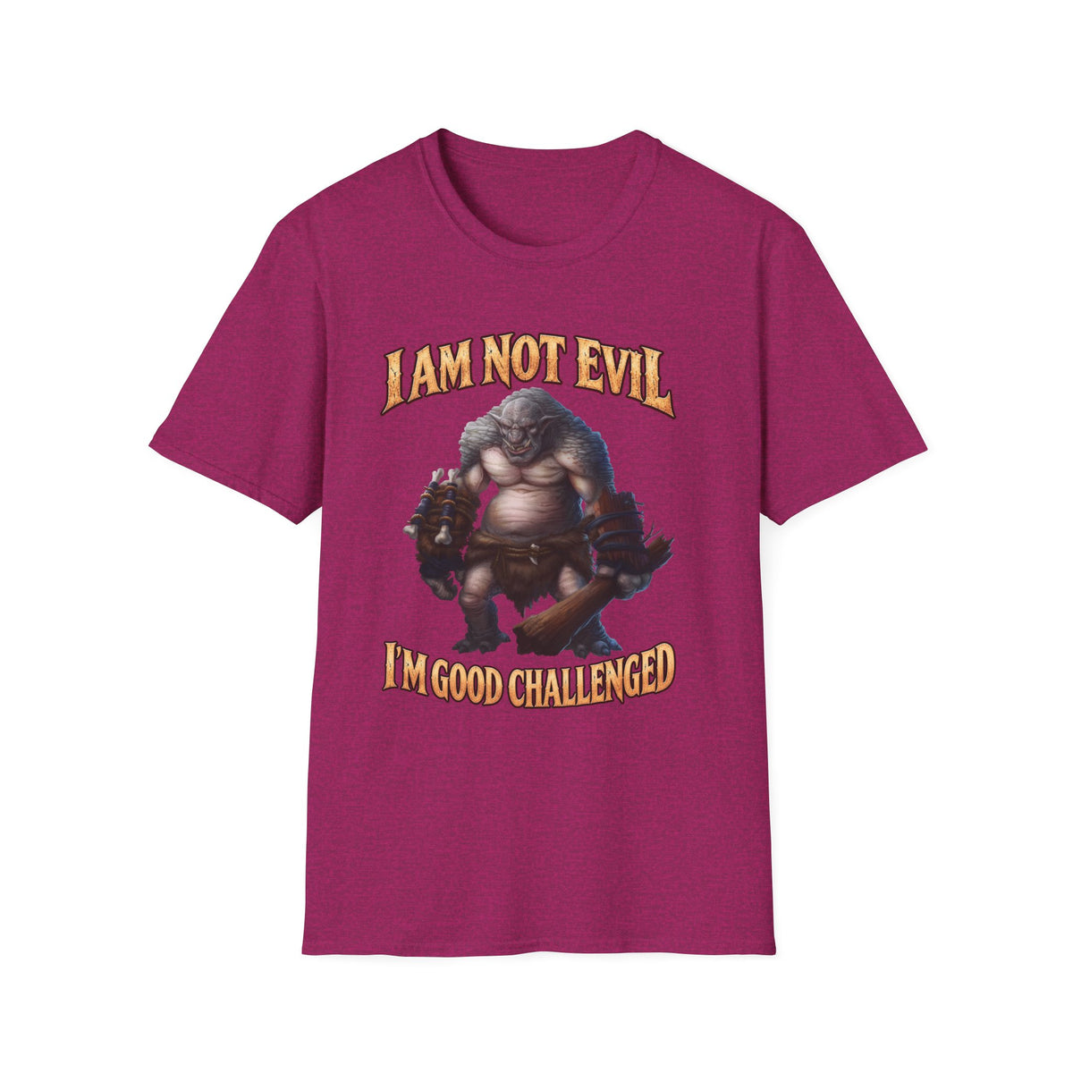 T-Shirt — "I Am Not Evil, I'm Good Challenged" Fantasy Ogre Graphic