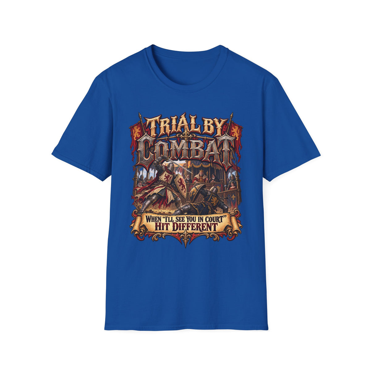 Trial By Combat T-Shirt — "When I’ll See You in Court I Hit Different" Medieval Fantasy Graphic Tee