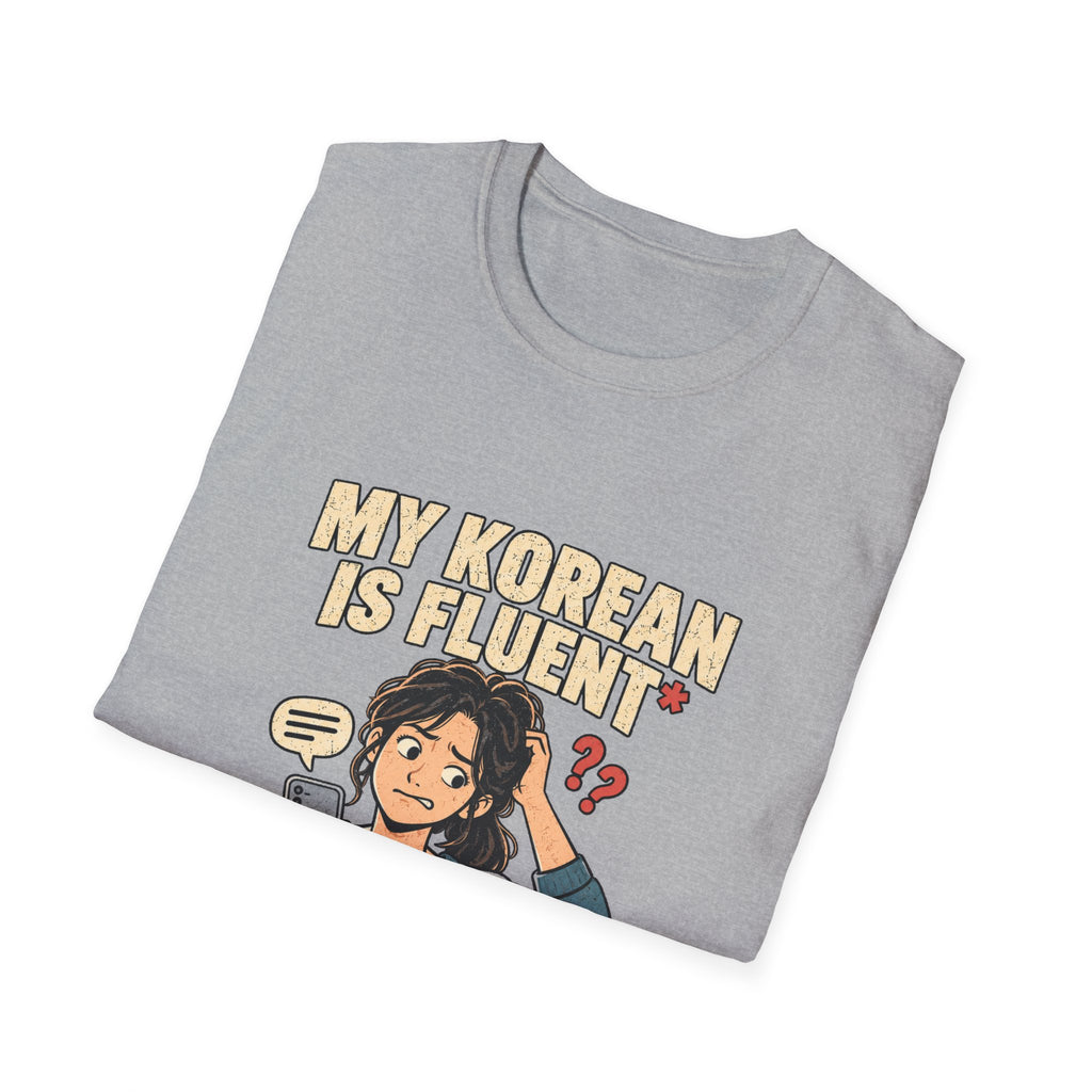 My Korean Is Fluent Until Someone Answers T-Shirt | Korean Language Funny Tee