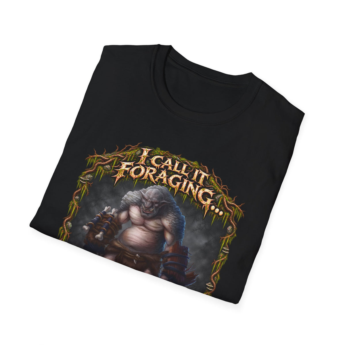 I Call It Foraging They Call It Chasing Peasants T-Shirt