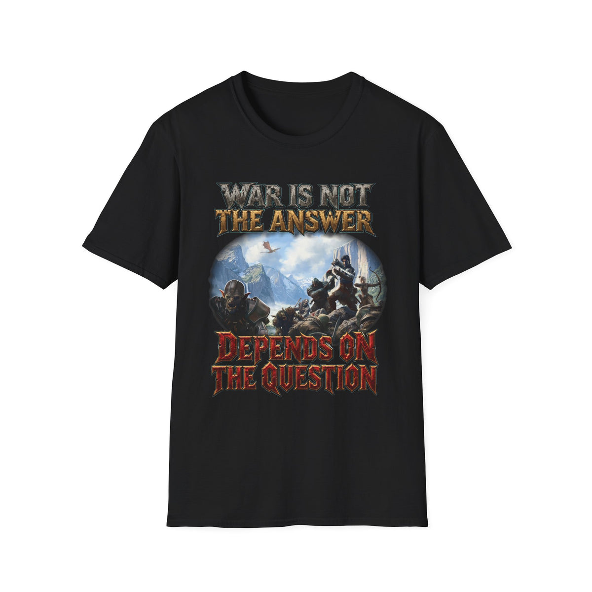 War Is Not The Answer Tee — "Depends On The Question" Graphic T-Shirt