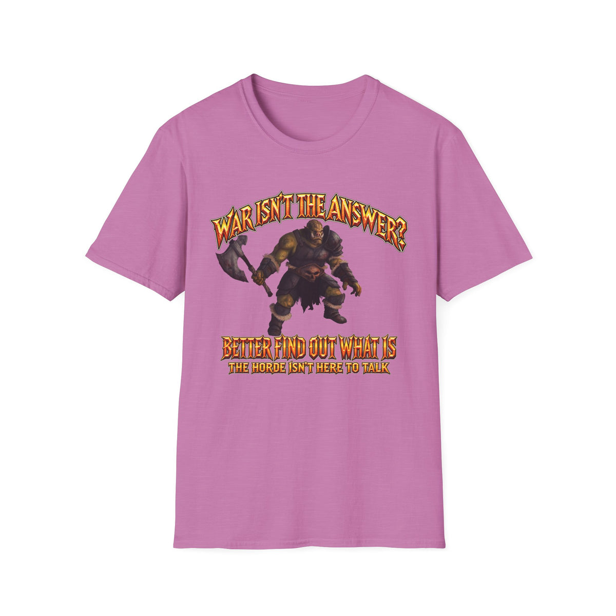 Graphic T-Shirt — 'War Isn't the Answer? Better Find Out What's' Fantasy Barbarian Axe Design