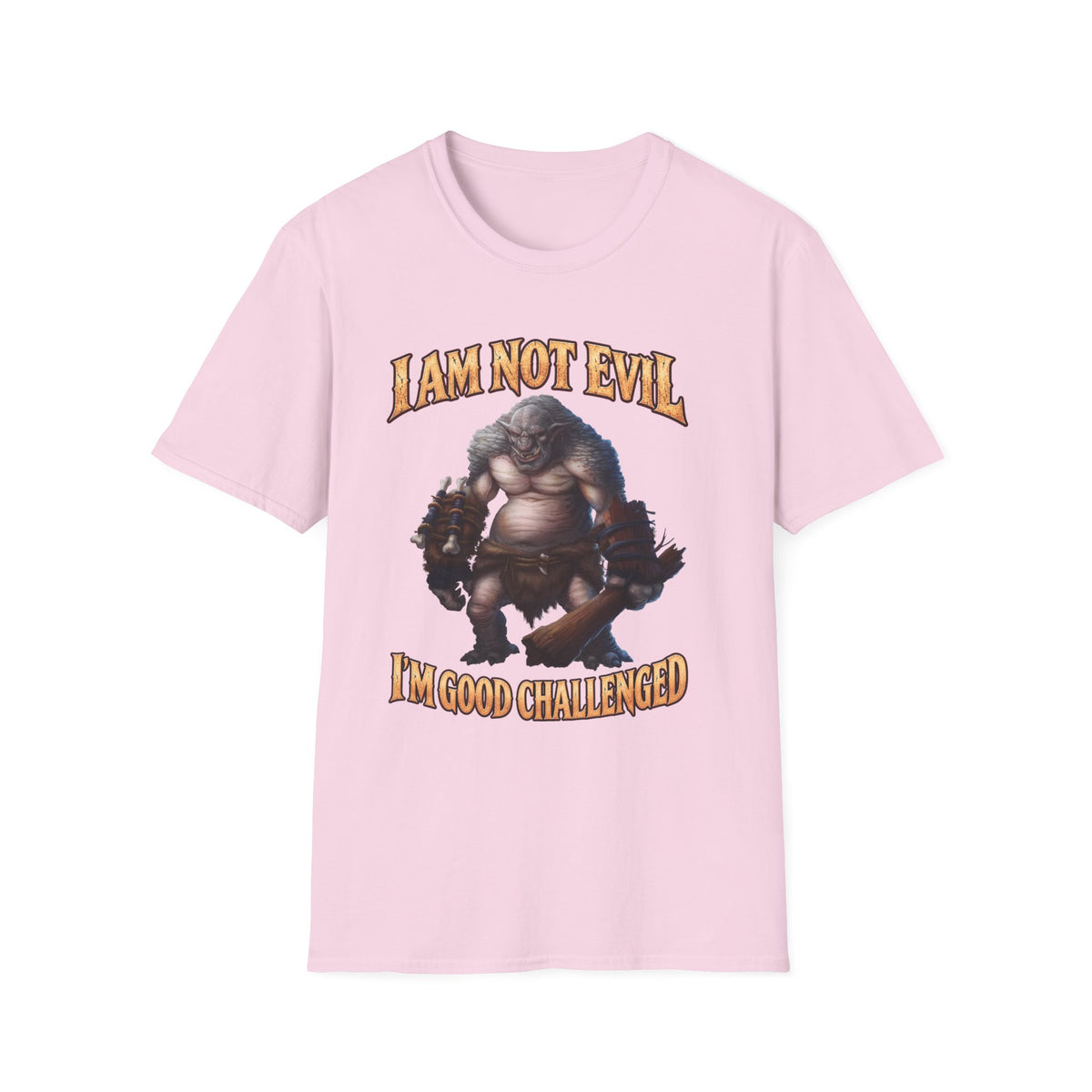 T-Shirt — "I Am Not Evil, I'm Good Challenged" Fantasy Ogre Graphic