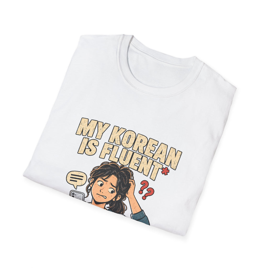 My Korean Is Fluent Until Someone Answers T-Shirt | Korean Language Funny Tee