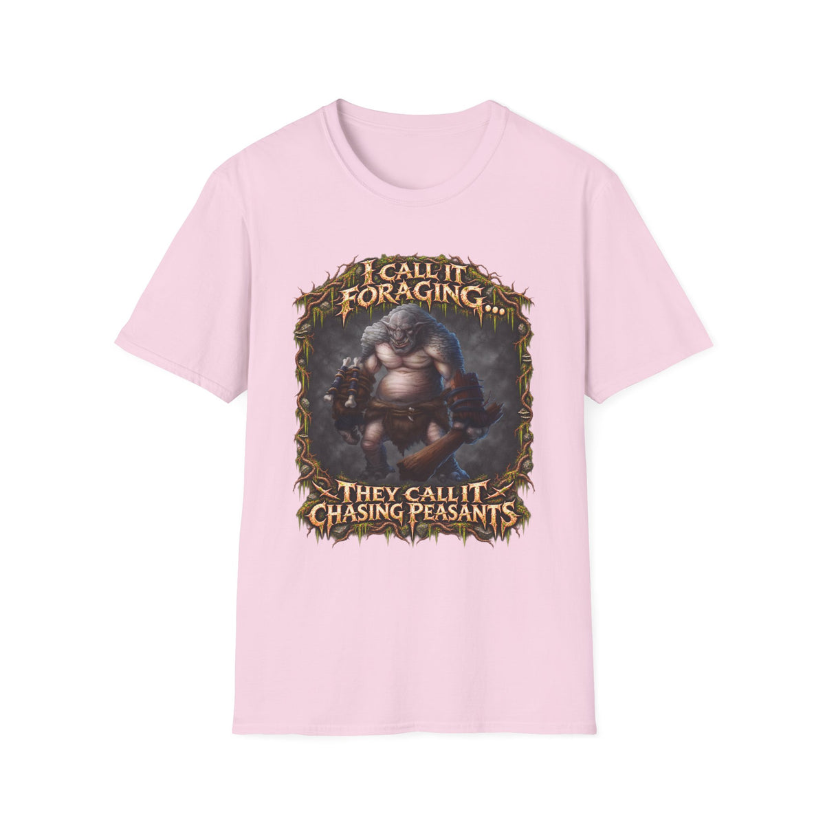 I Call It Foraging They Call It Chasing Peasants T-Shirt