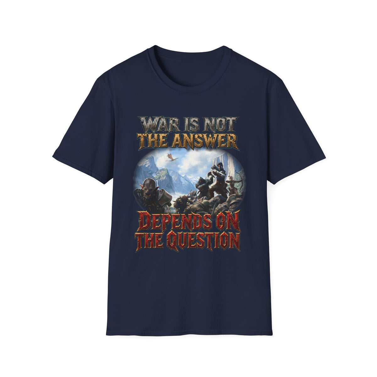 War Is Not The Answer Tee — "Depends On The Question" Graphic T-Shirt