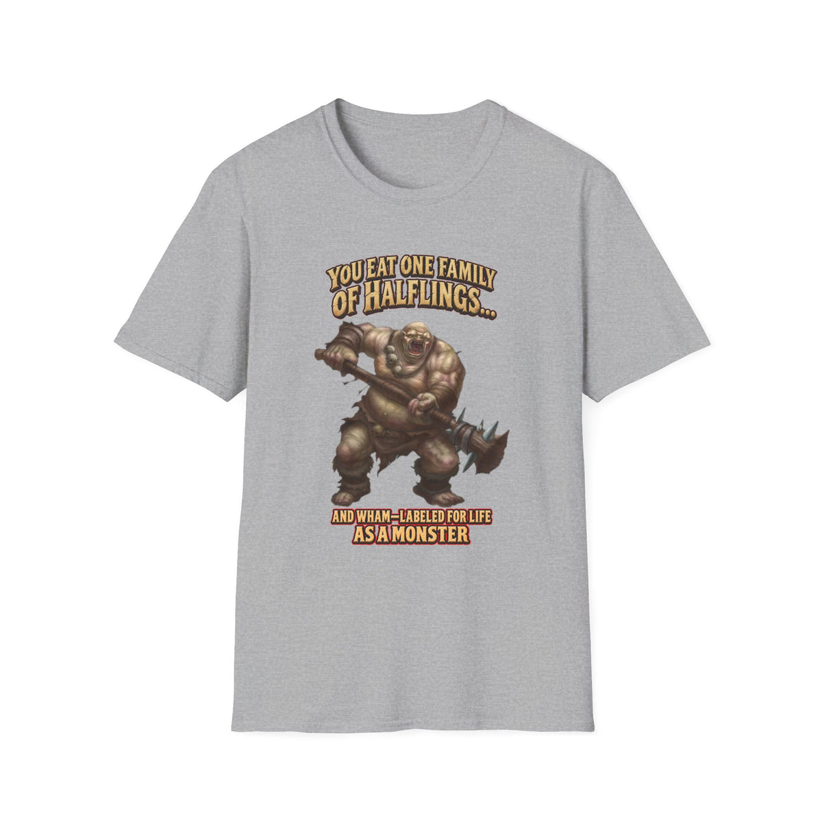 You Eat One Family of Halflings T-Shirt | Fantasy Ogre Monster RPG Design