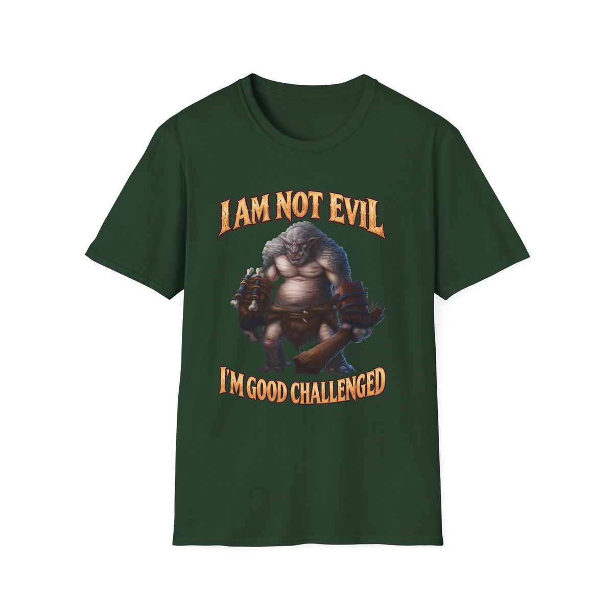 T-Shirt — "I Am Not Evil, I'm Good Challenged" Fantasy Ogre Graphic
