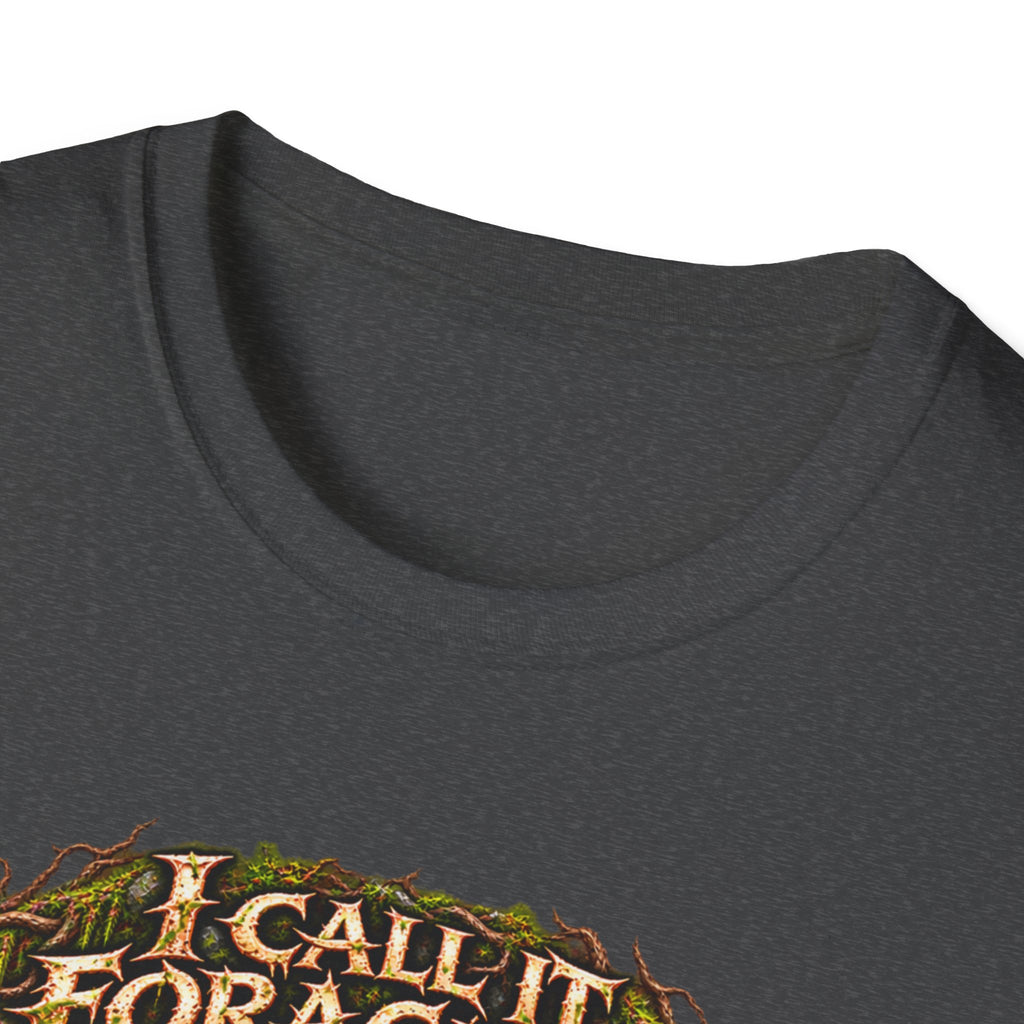 I Call It Foraging They Call It Chasing Peasants T-Shirt