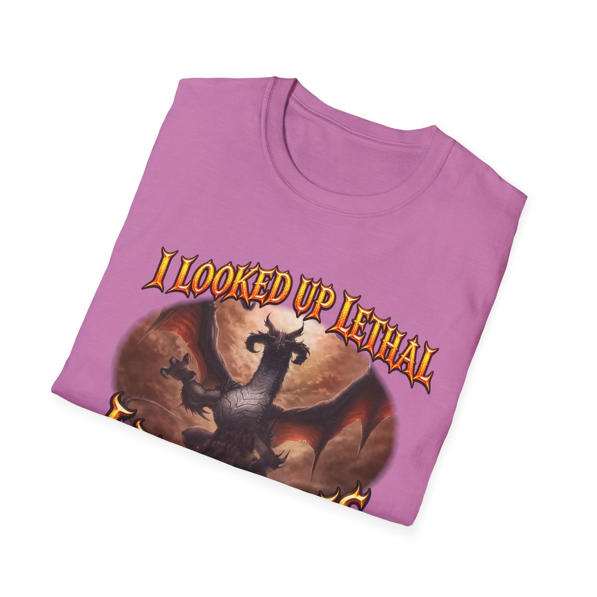 Dragon Graphic T-Shirt — "I Looked Up Lethal, I Found This" Fantasy Tee