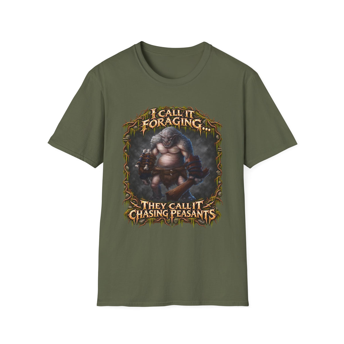 I Call It Foraging They Call It Chasing Peasants T-Shirt