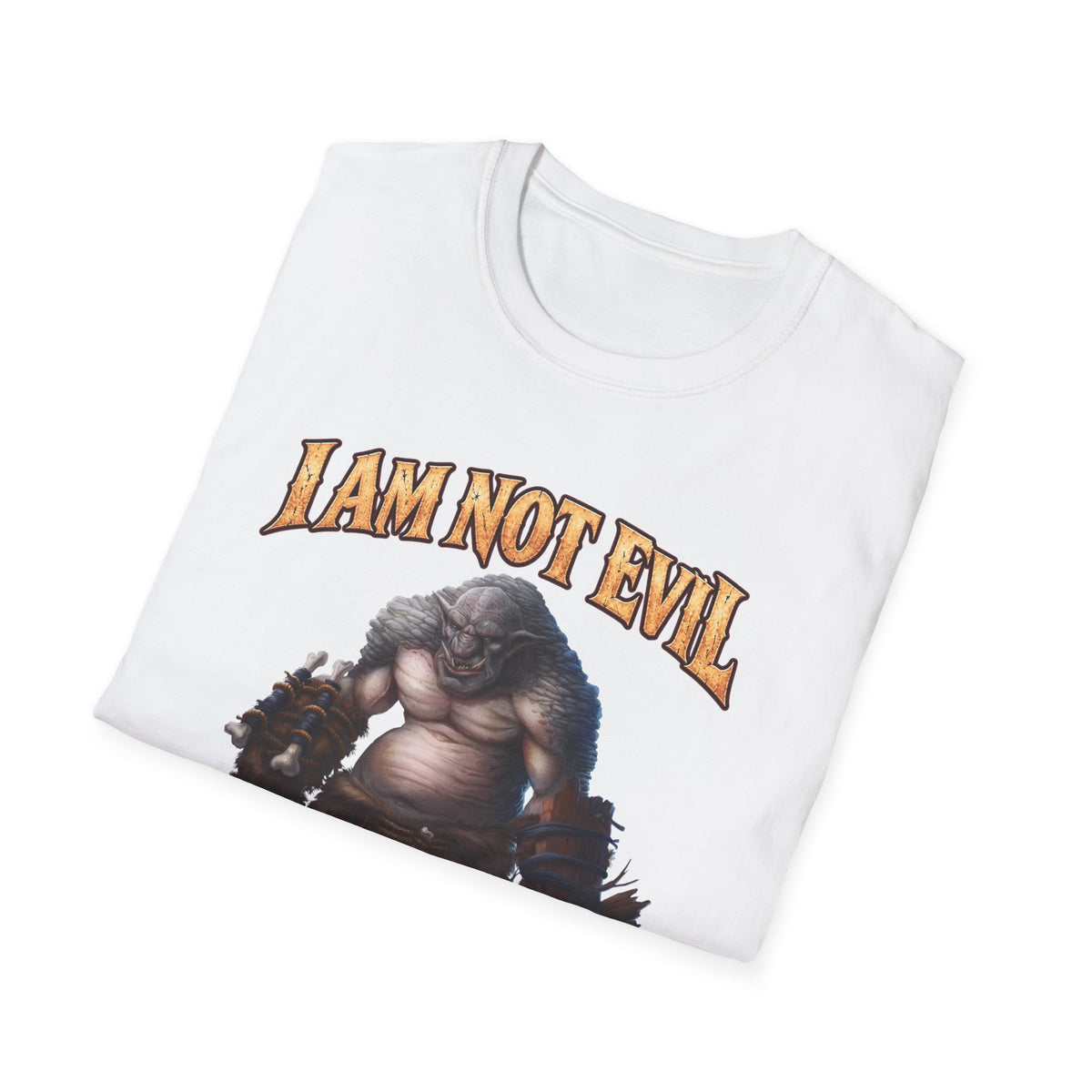 T-Shirt — "I Am Not Evil, I'm Good Challenged" Fantasy Ogre Graphic