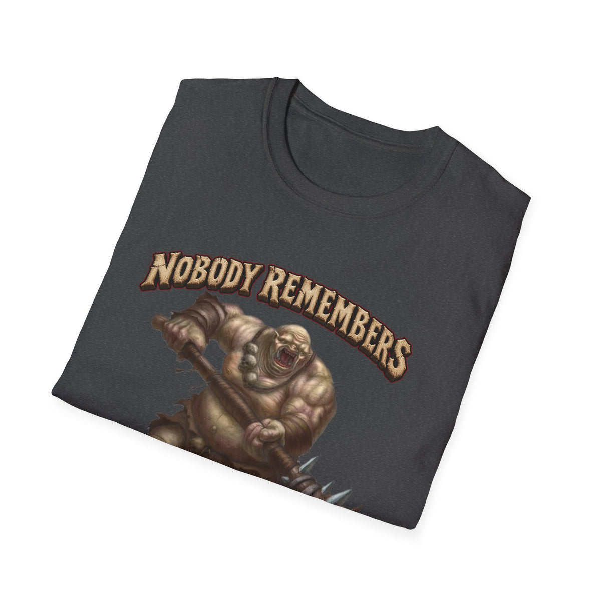 Nobody Remembers Ogre Illustration T-Shirt | Fantasy Warrior, Humorous Text