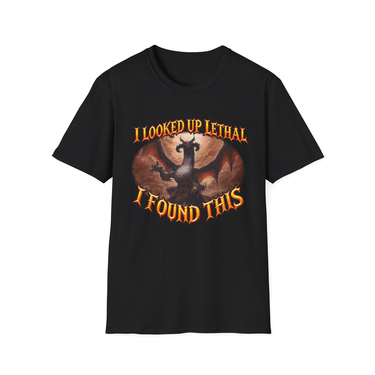 Dragon Graphic T-Shirt — "I Looked Up Lethal, I Found This" Fantasy Tee