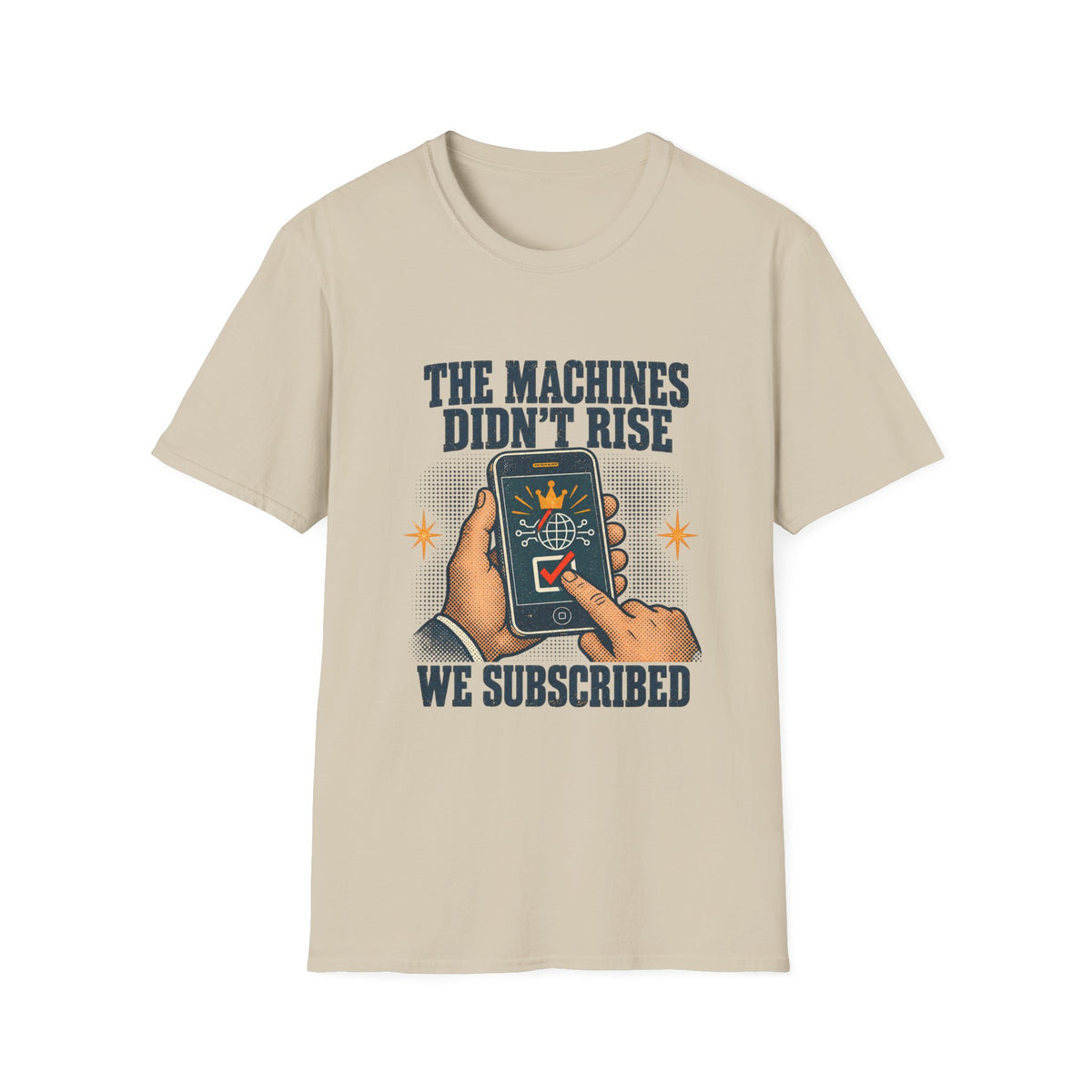 The Machines Didn’t Rise We Subscribed T-Shirt | Tech Satire Tee