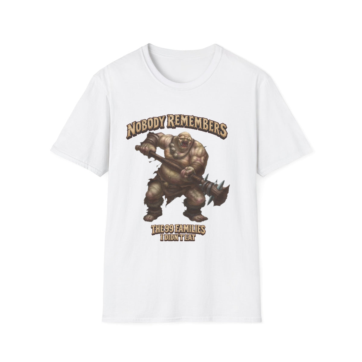 Nobody Remembers Ogre Illustration T-Shirt | Fantasy Warrior, Humorous Text
