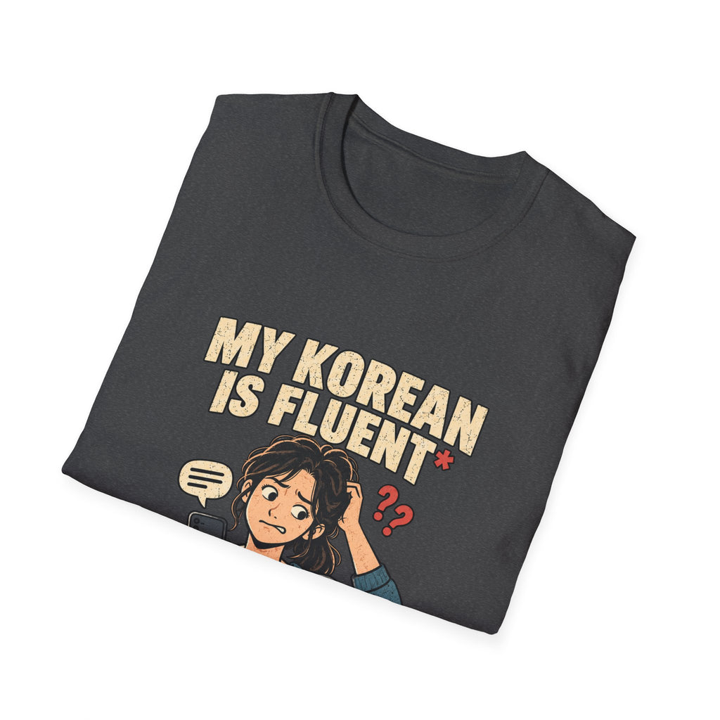 My Korean Is Fluent Until Someone Answers T-Shirt | Korean Language Funny Tee