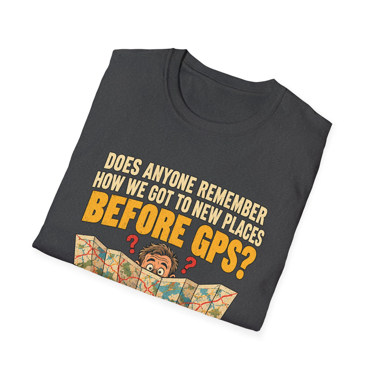 Before GPS? Map Reader T-Shirt | Vintage Map Illustration, Travel Humor