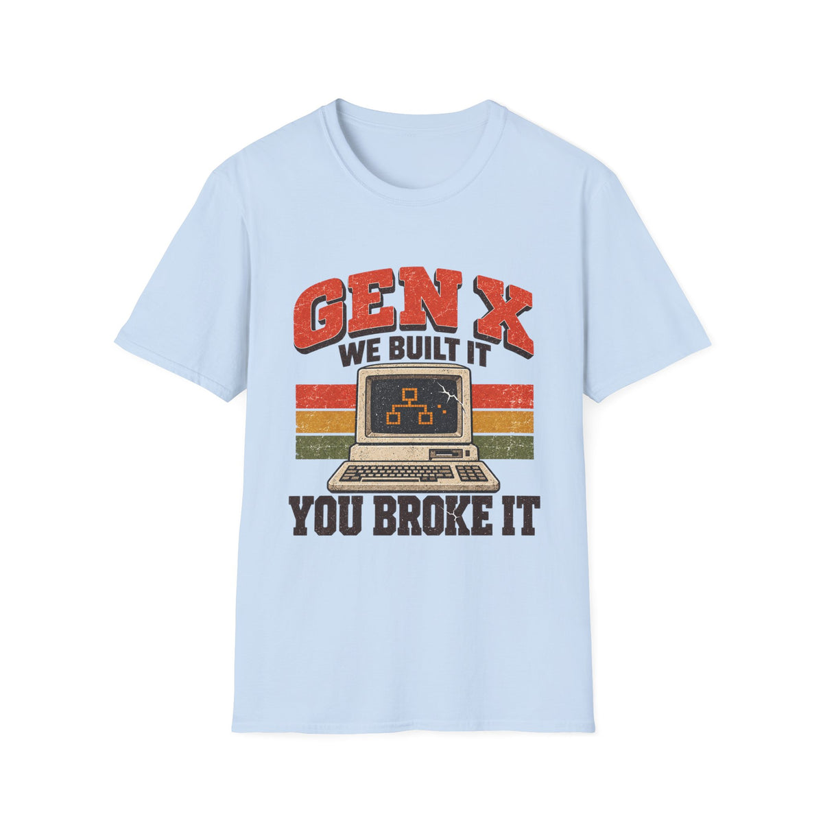 Gen X We Built It You Broke It T-Shirt | Retro Computer Graphic