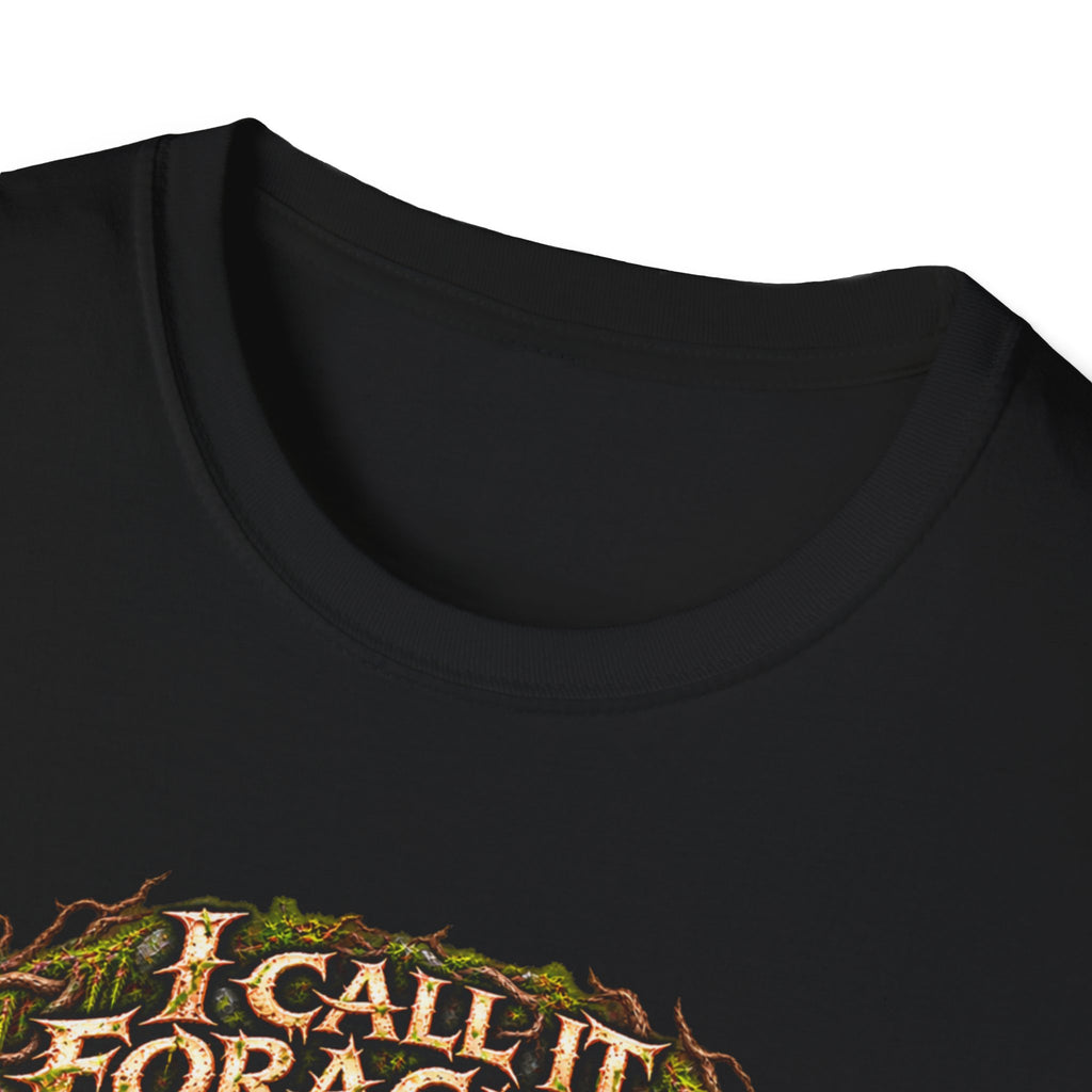 I Call It Foraging They Call It Chasing Peasants T-Shirt