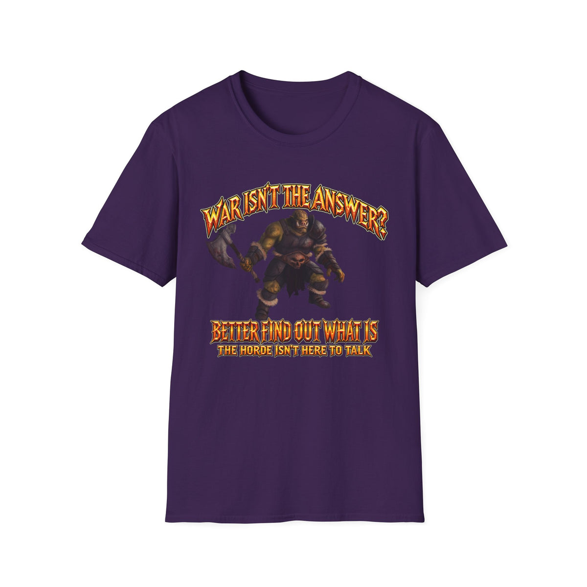Graphic T-Shirt — 'War Isn't the Answer? Better Find Out What's' Fantasy Barbarian Axe Design