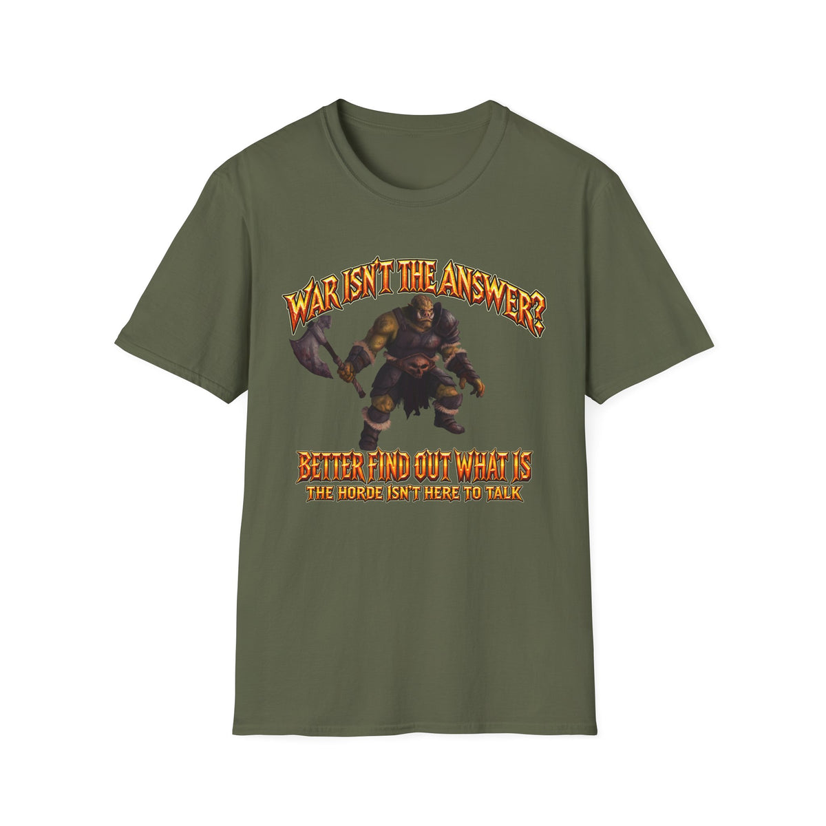 Graphic T-Shirt — 'War Isn't the Answer? Better Find Out What's' Fantasy Barbarian Axe Design