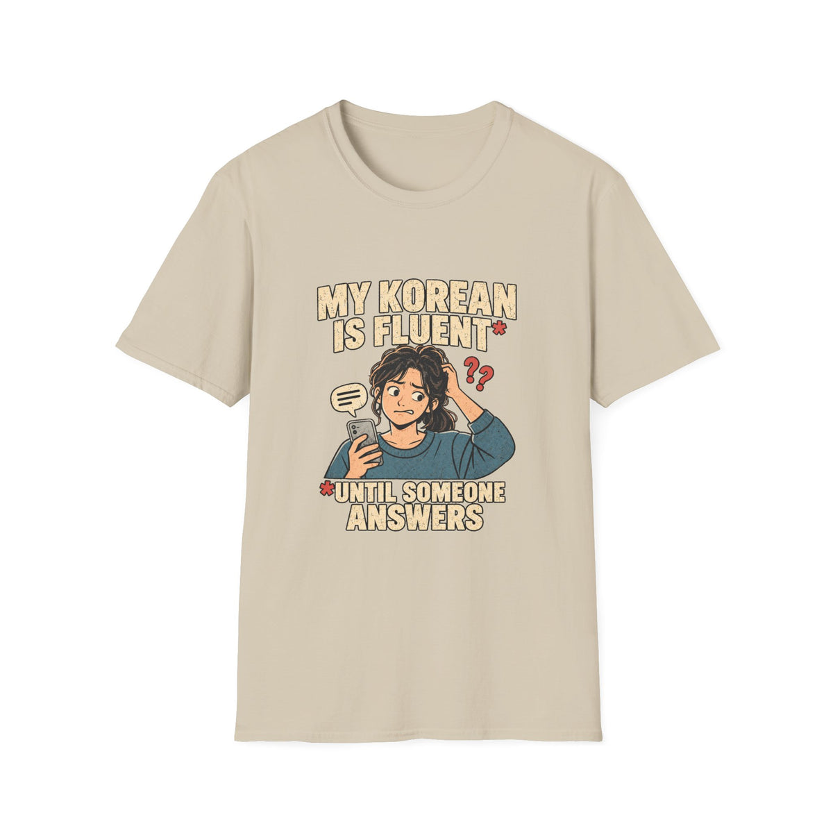 My Korean Is Fluent Until Someone Answers T-Shirt | Korean Language Funny Tee
