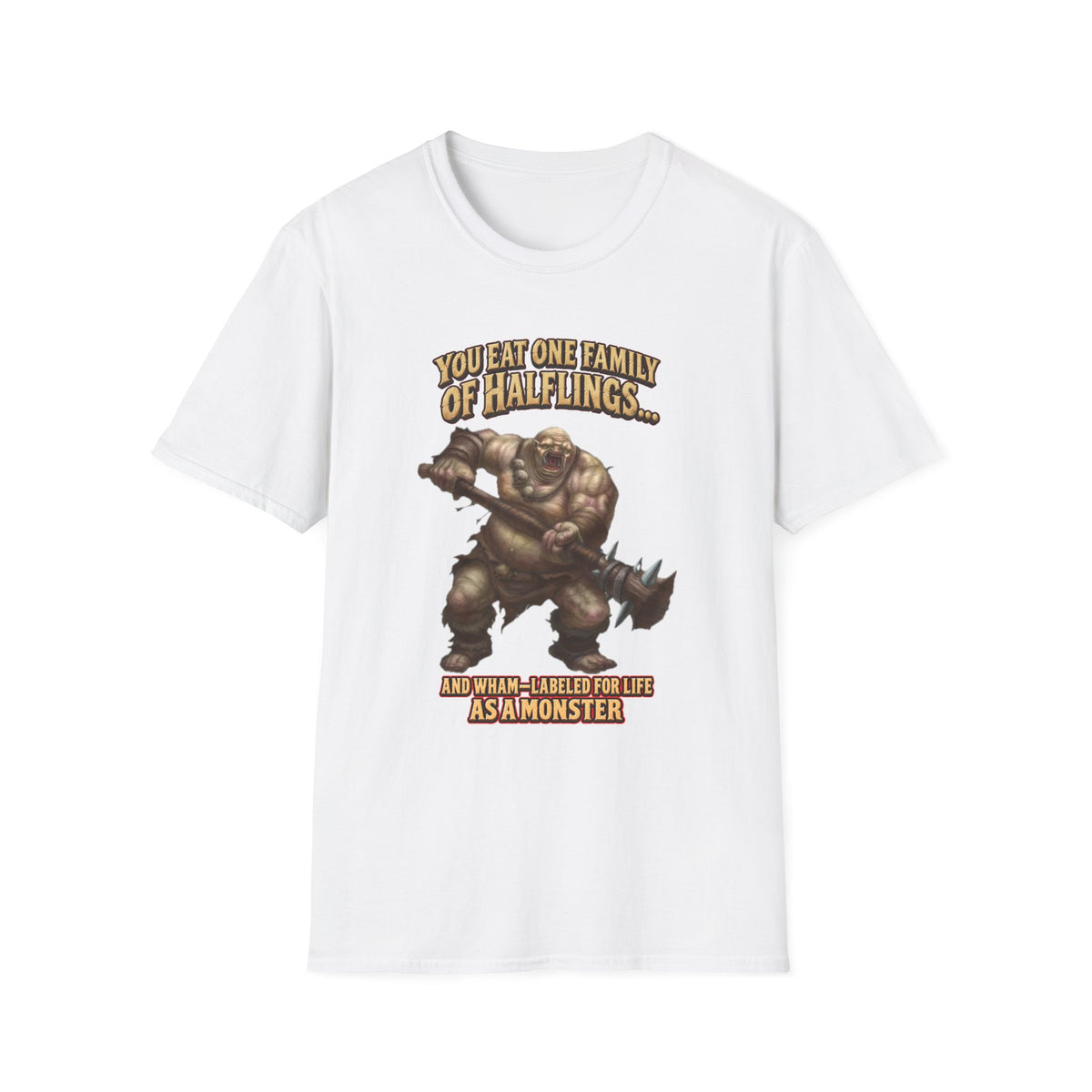 You Eat One Family of Halflings T-Shirt | Fantasy Ogre Monster RPG Design