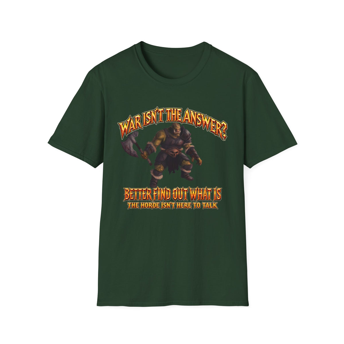 Graphic T-Shirt — 'War Isn't the Answer? Better Find Out What's' Fantasy Barbarian Axe Design