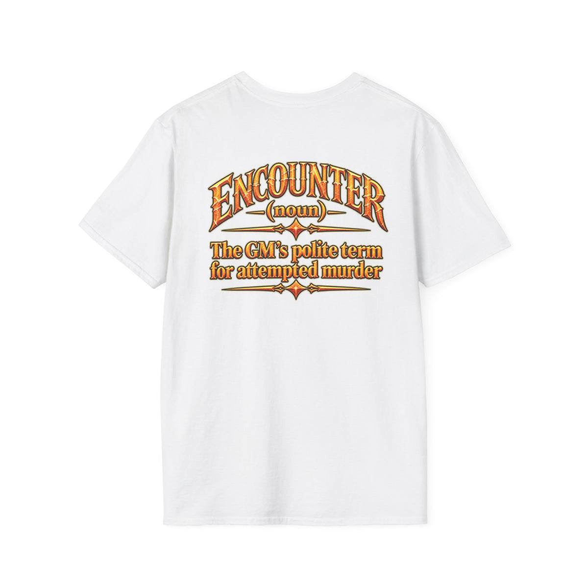 Encounter RPG T-Shirt — "Encounter (noun): The GM’s polite term for attempted murder"