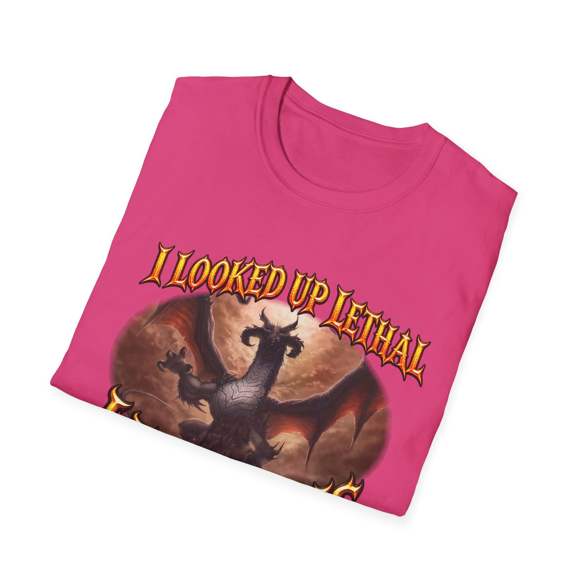 Dragon Graphic T-Shirt — "I Looked Up Lethal, I Found This" Fantasy Tee