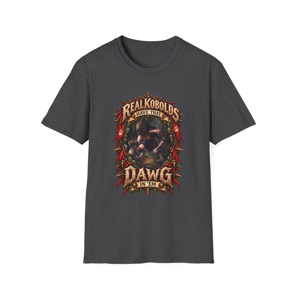 Real Kobolds Have That Dawg T-Shirt | Fantasy RPG Dog Artwork