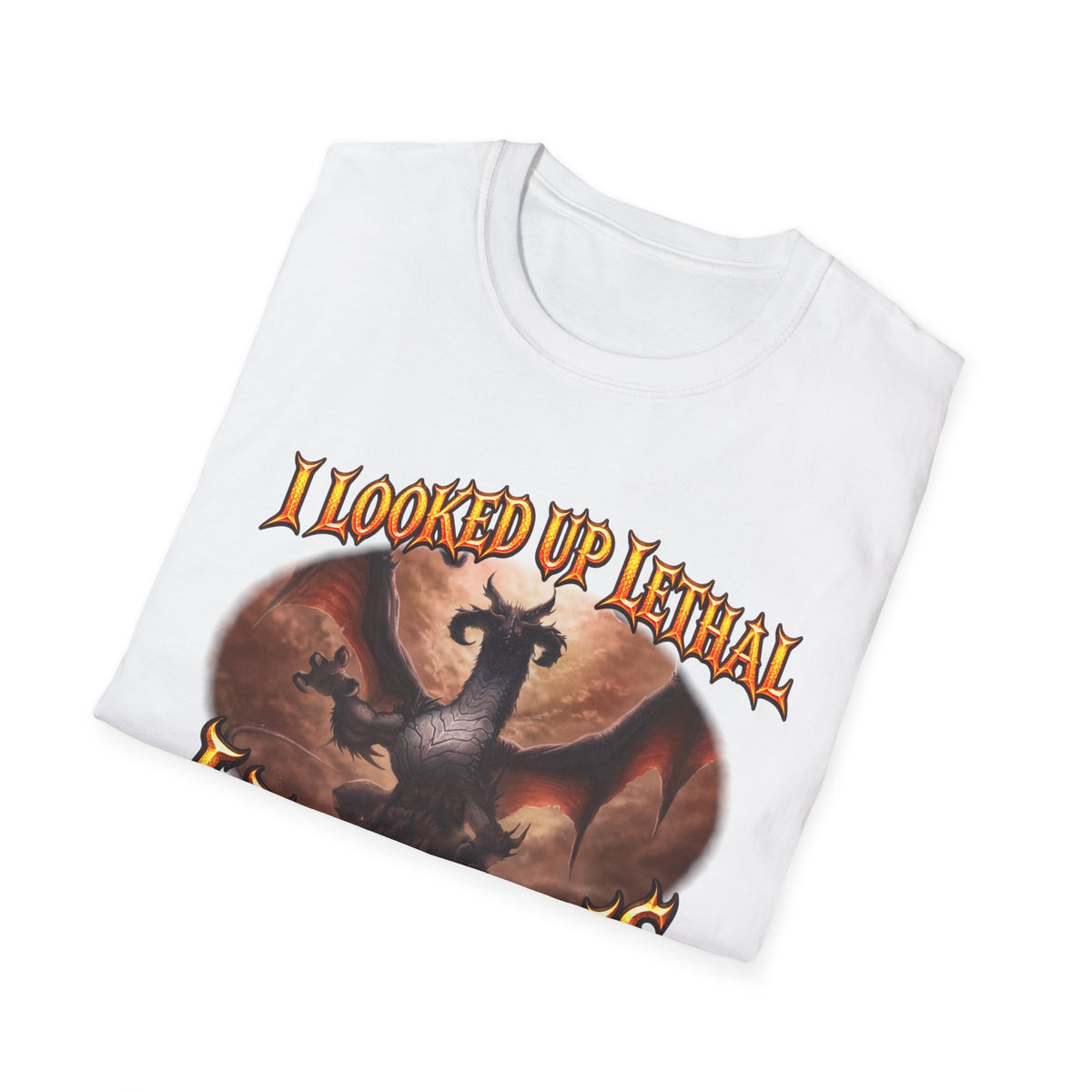 Dragon Graphic T-Shirt — "I Looked Up Lethal, I Found This" Fantasy Tee