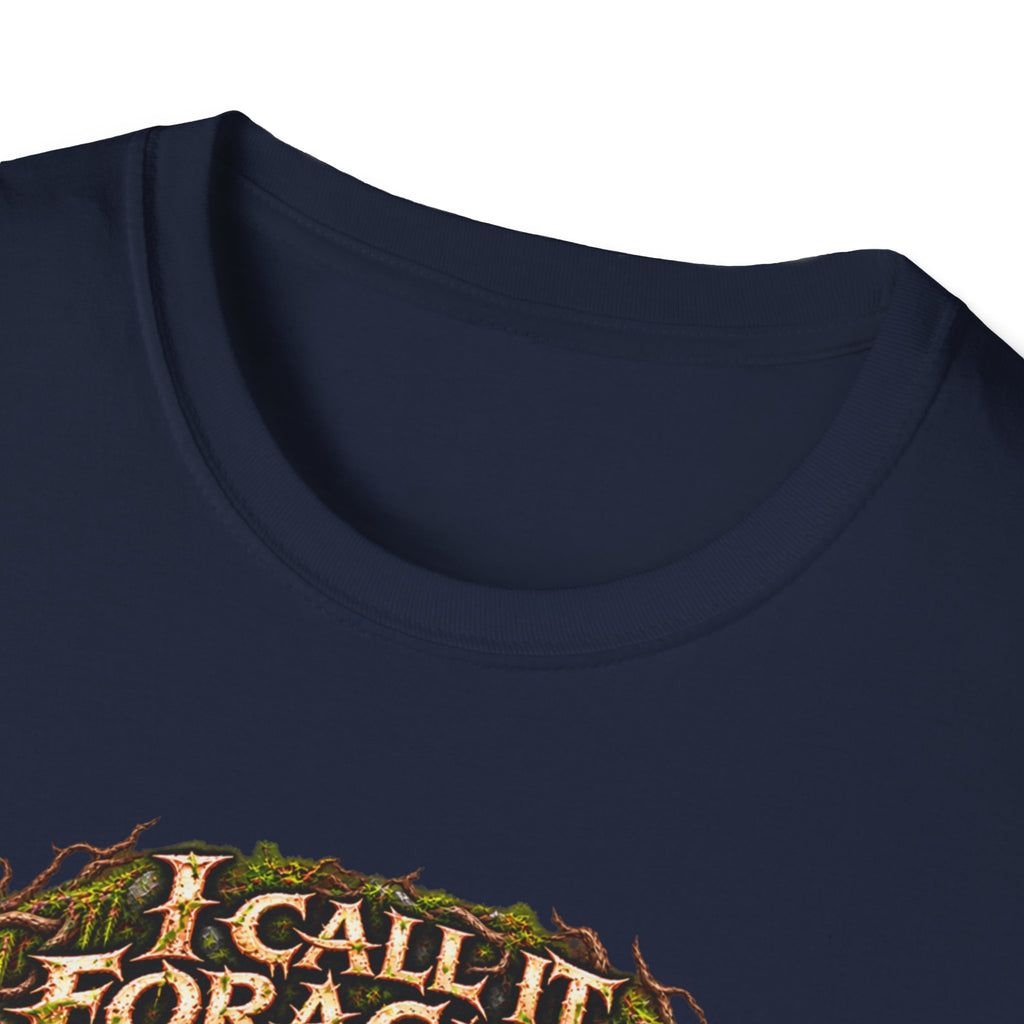 I Call It Foraging They Call It Chasing Peasants T-Shirt