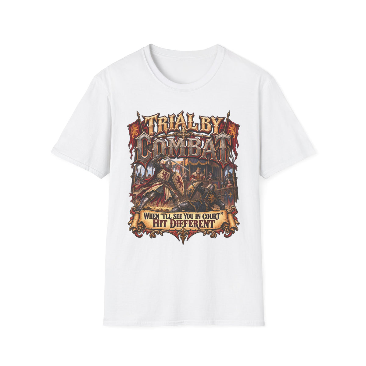 Trial By Combat T-Shirt — "When I’ll See You in Court I Hit Different" Medieval Fantasy Graphic Tee