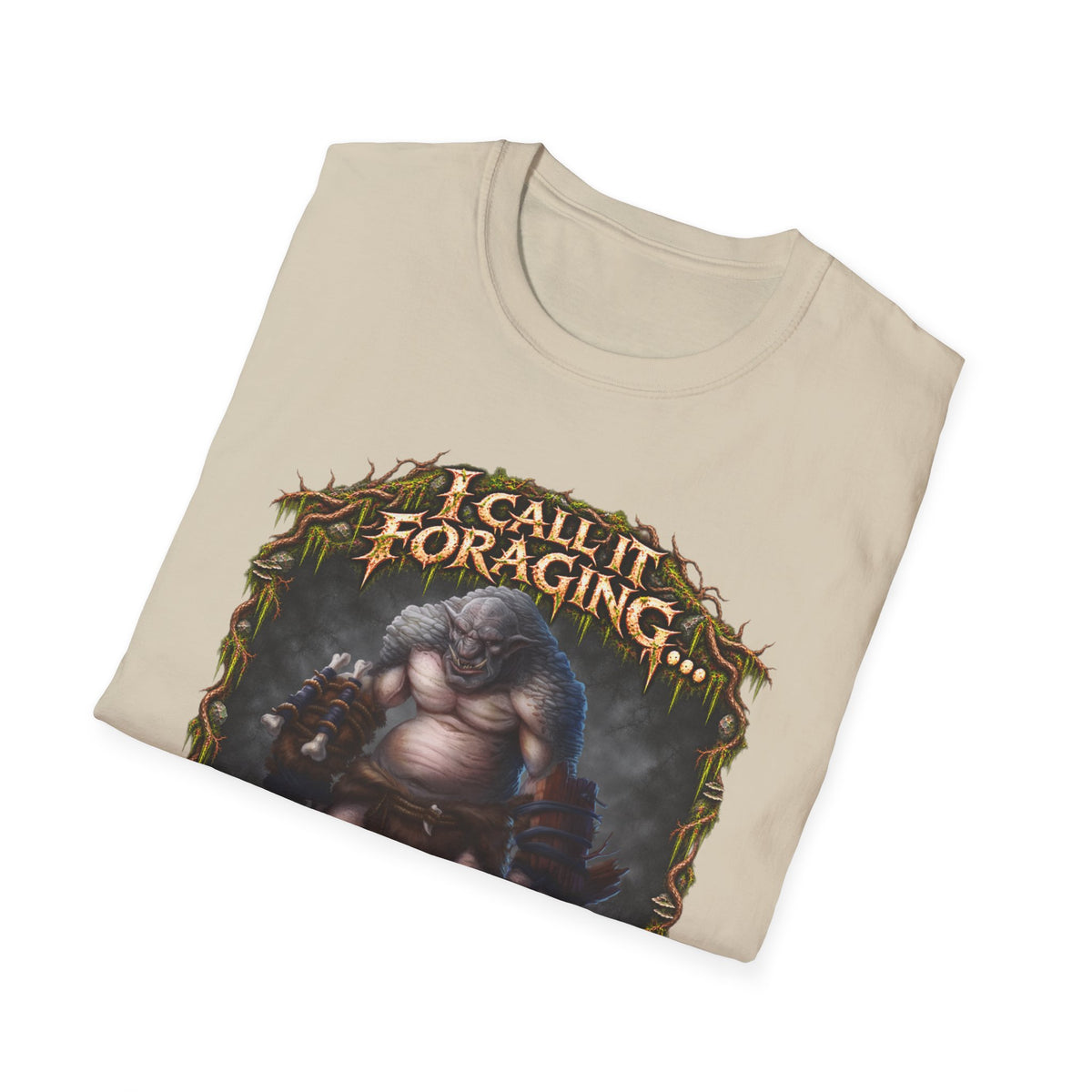 I Call It Foraging They Call It Chasing Peasants T-Shirt