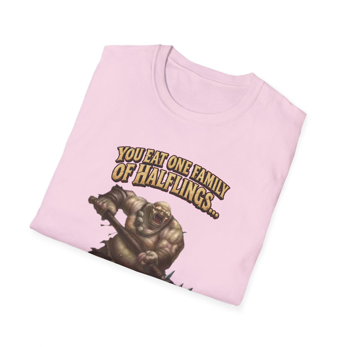 You Eat One Family of Halflings T-Shirt | Fantasy Ogre Monster RPG Design