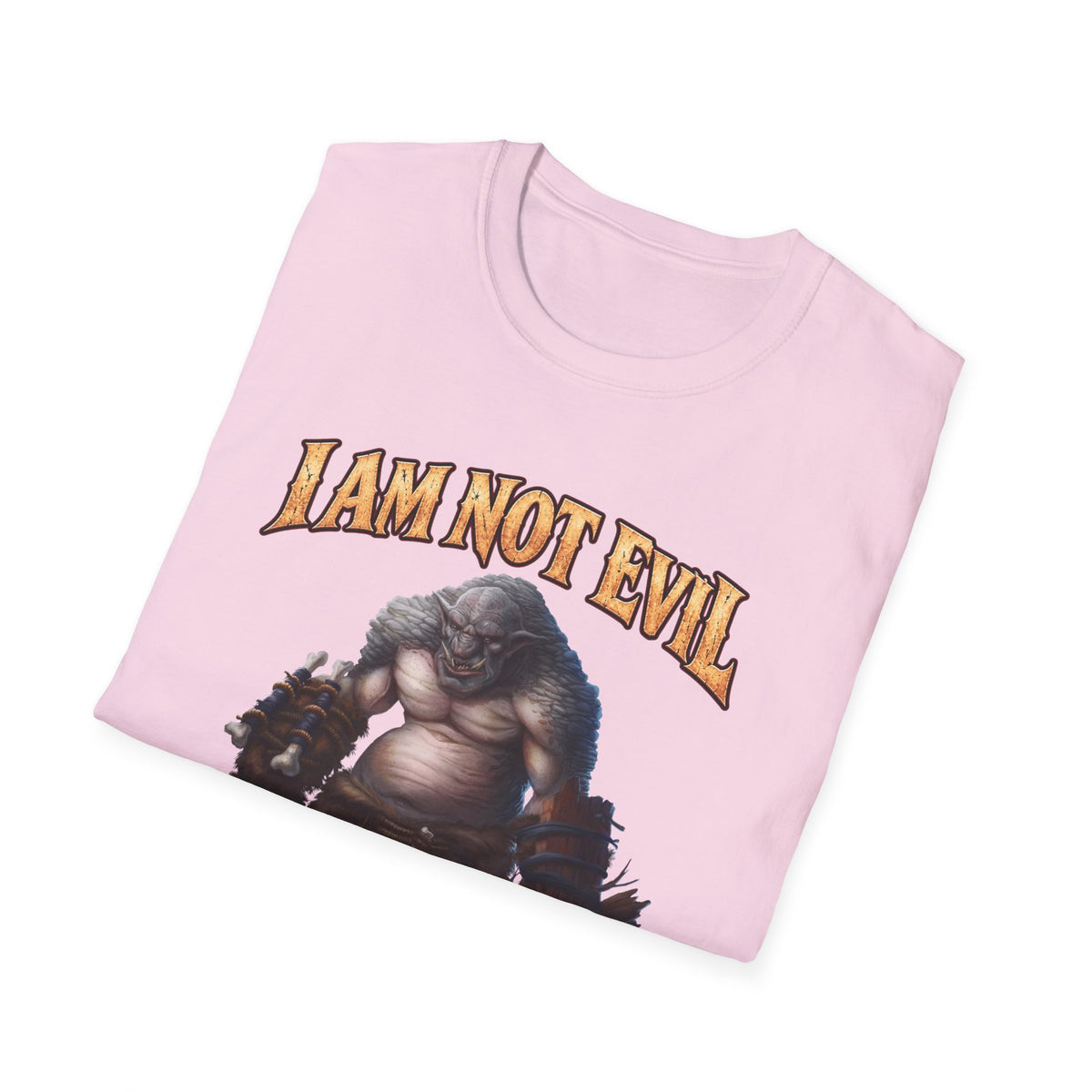 T-Shirt — "I Am Not Evil, I'm Good Challenged" Fantasy Ogre Graphic