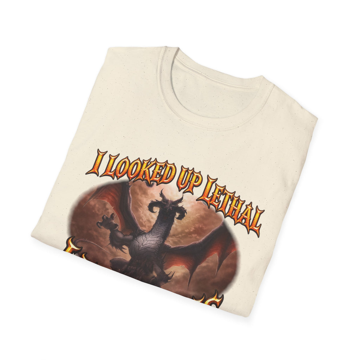 Dragon Graphic T-Shirt — "I Looked Up Lethal, I Found This" Fantasy Tee