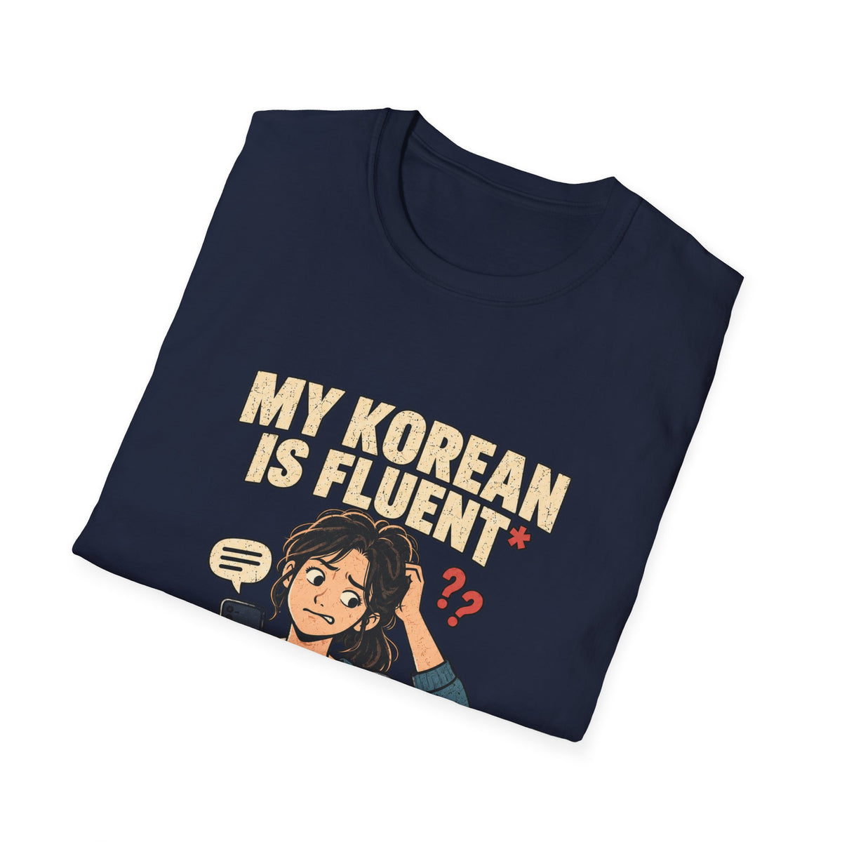 My Korean Is Fluent Until Someone Answers T-Shirt | Korean Language Funny Tee