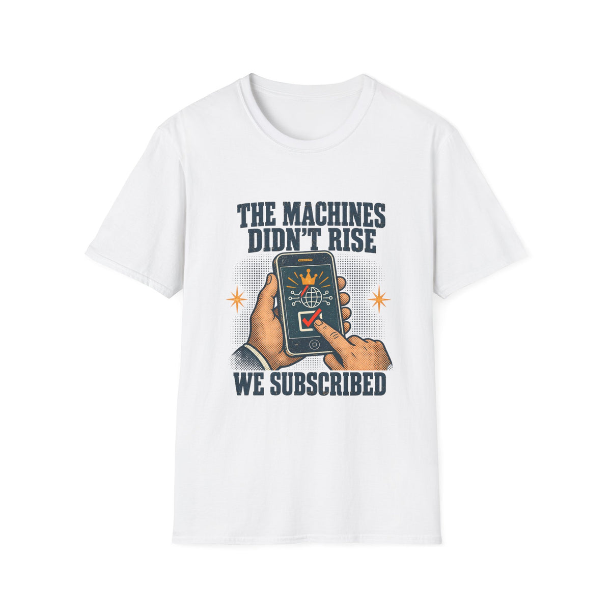 The Machines Didn’t Rise We Subscribed T-Shirt | Tech Satire Tee