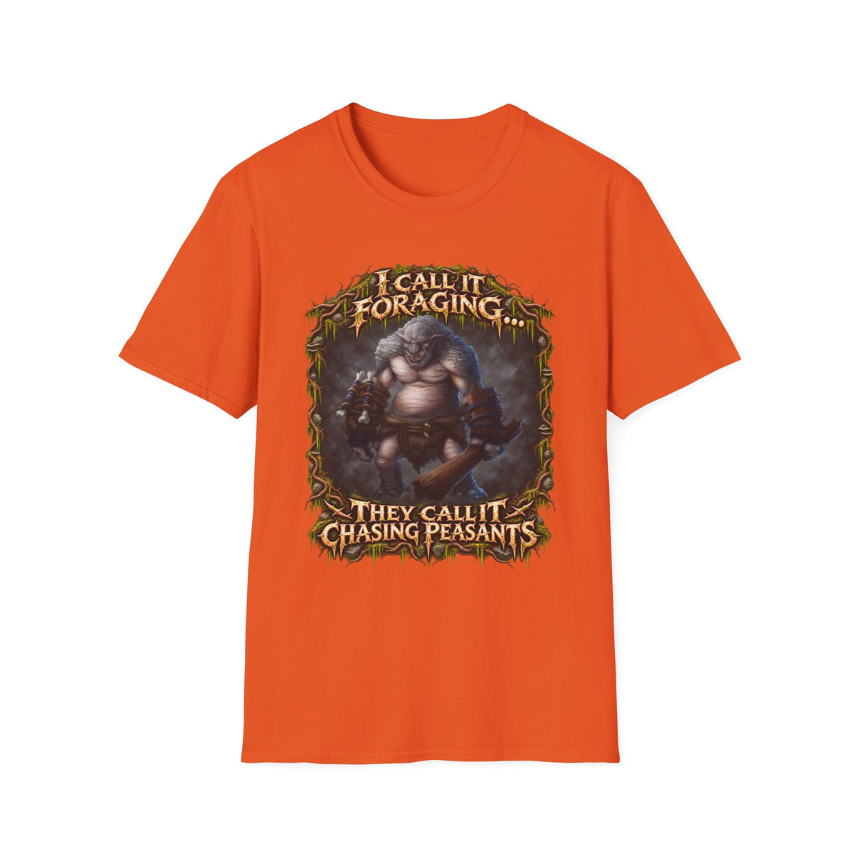 I Call It Foraging They Call It Chasing Peasants T-Shirt