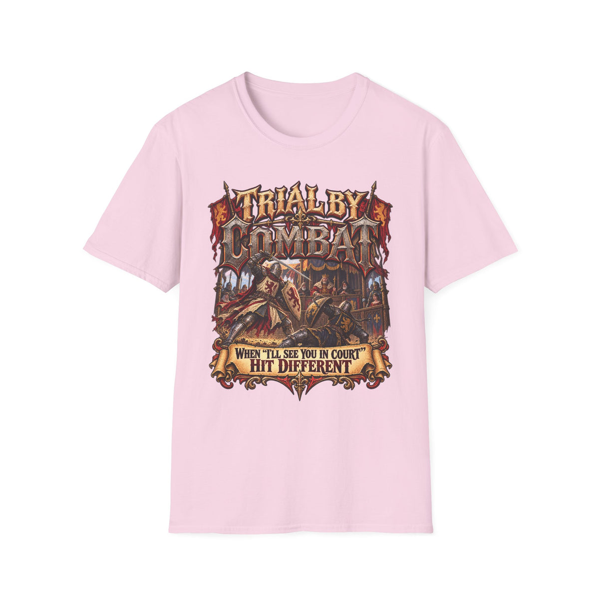 Trial By Combat T-Shirt — "When I’ll See You in Court I Hit Different" Medieval Fantasy Graphic Tee