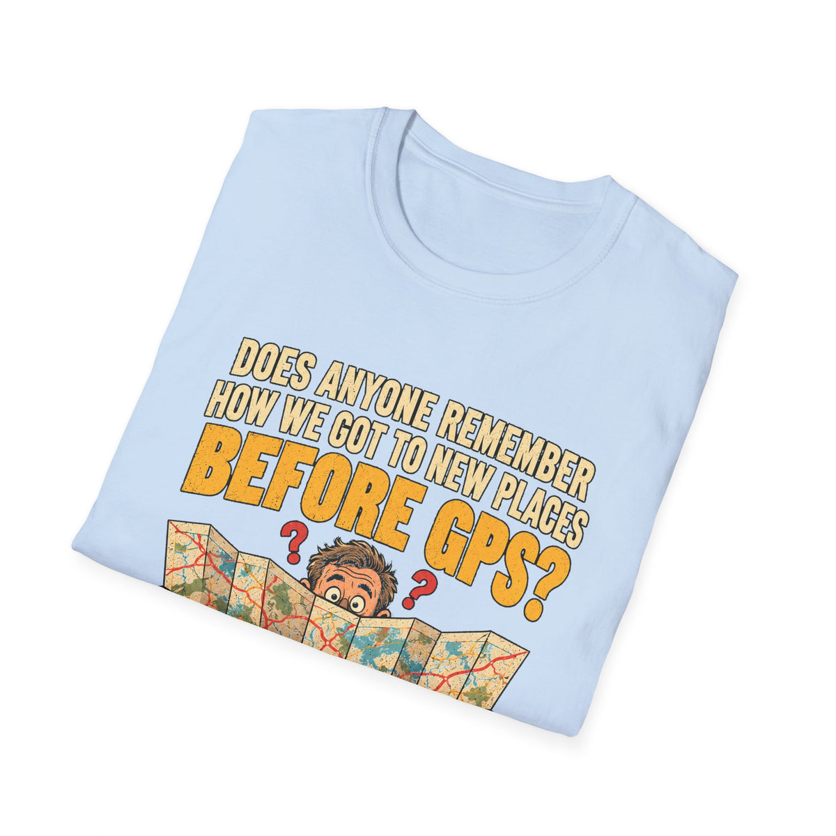 Before GPS? Map Reader T-Shirt | Vintage Map Illustration, Travel Humor