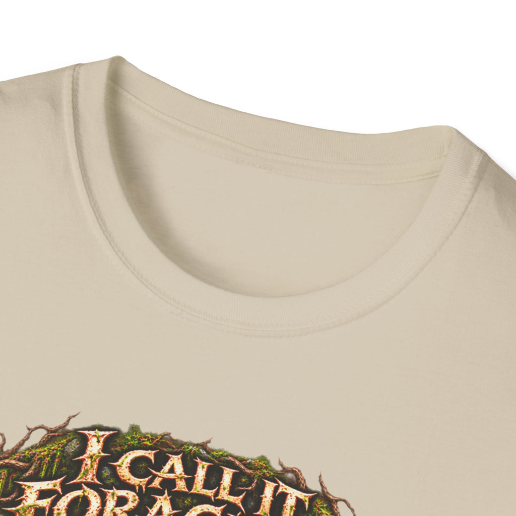I Call It Foraging They Call It Chasing Peasants T-Shirt