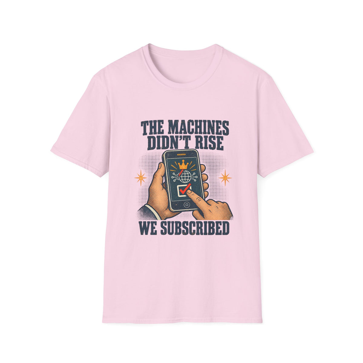 The Machines Didn’t Rise We Subscribed T-Shirt | Tech Satire Tee